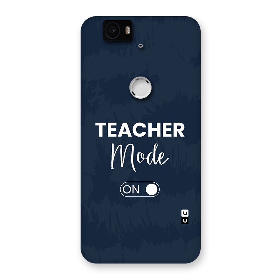 Teacher Mode On Back Case for Google Nexus 6P