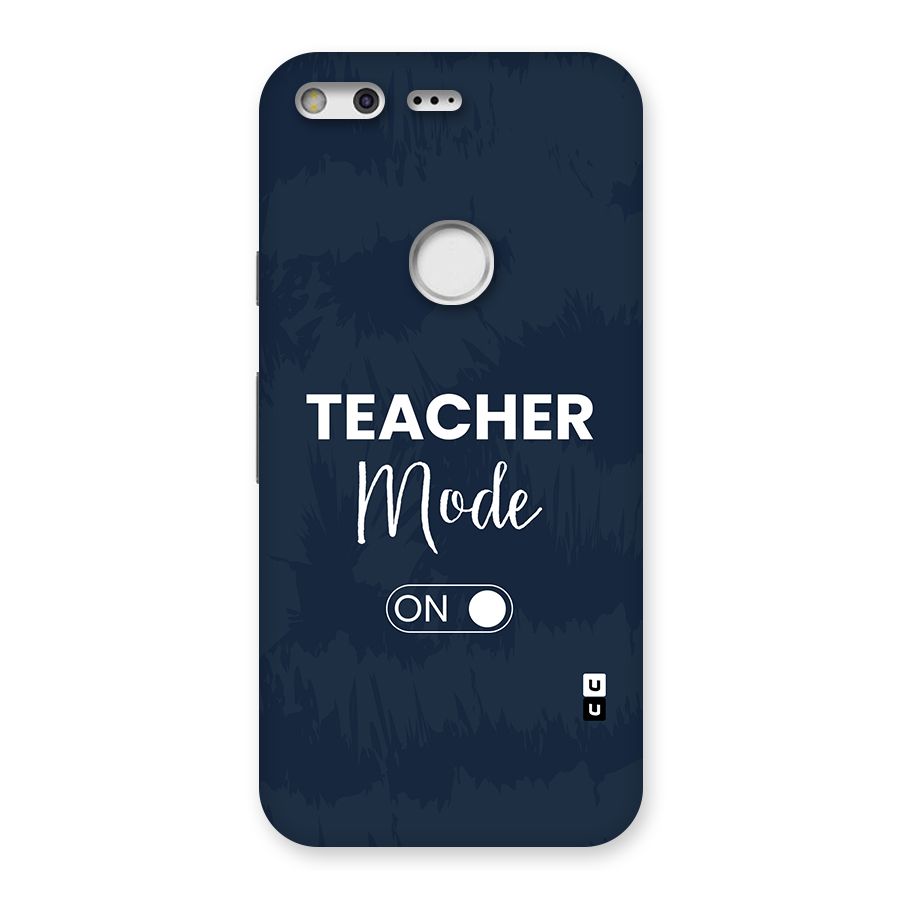 Teacher Mode On Back Case for Google Pixel