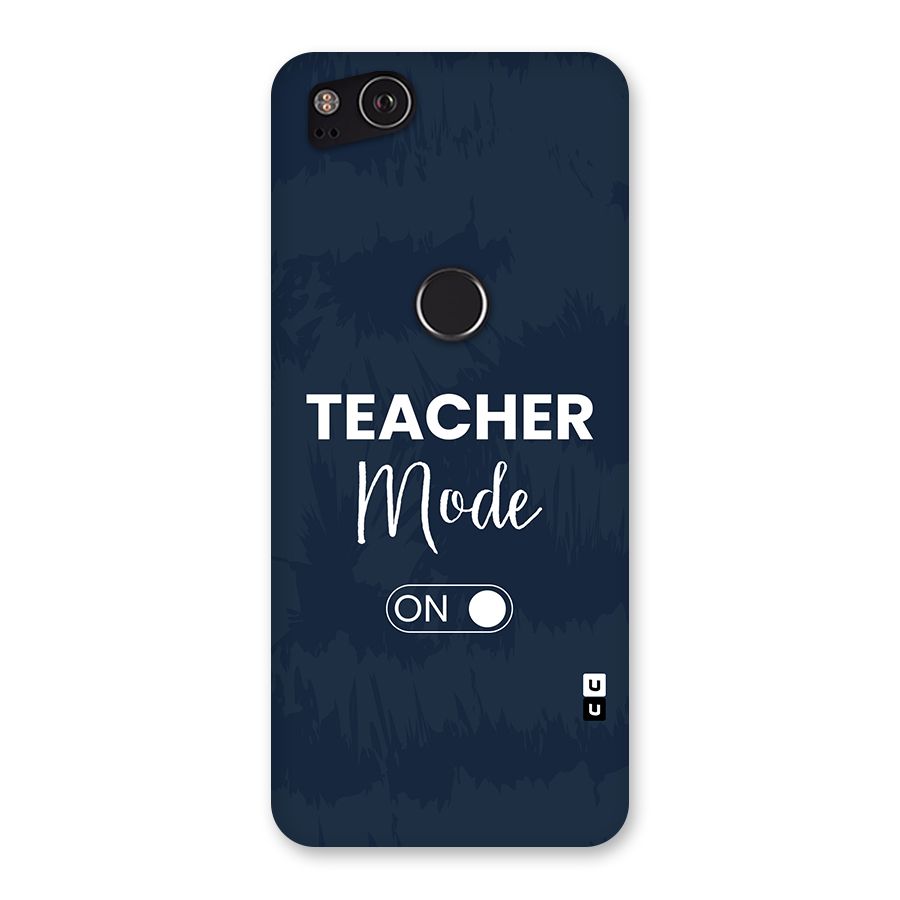 Teacher Mode On Back Case for Google Pixel 2