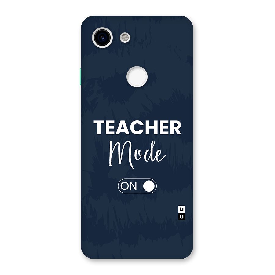 Teacher Mode On Back Case for Google Pixel 3