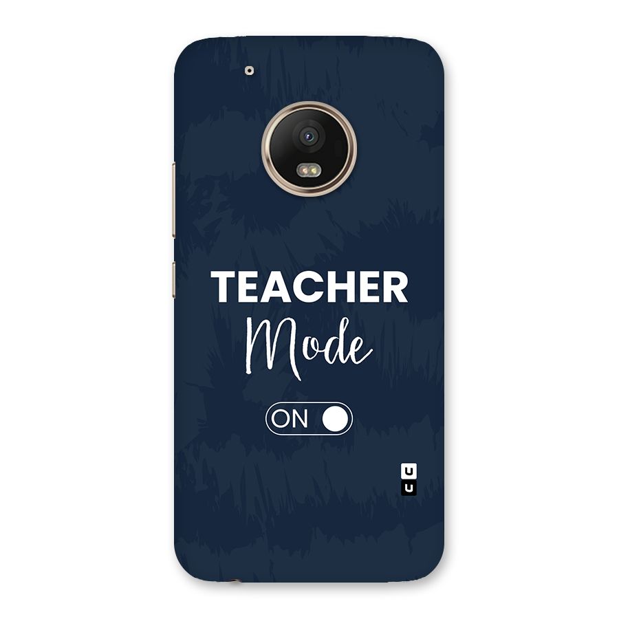 Teacher Mode On Back Case for Moto G5 Plus