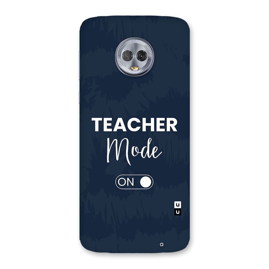 Teacher Mode On Back Case for Moto G6 Plus