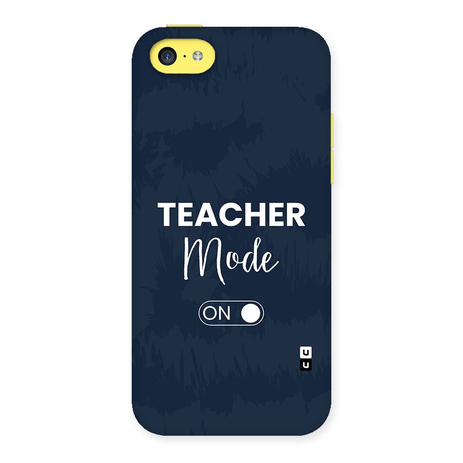 Teacher Mode On Back Case for iPhone 5C