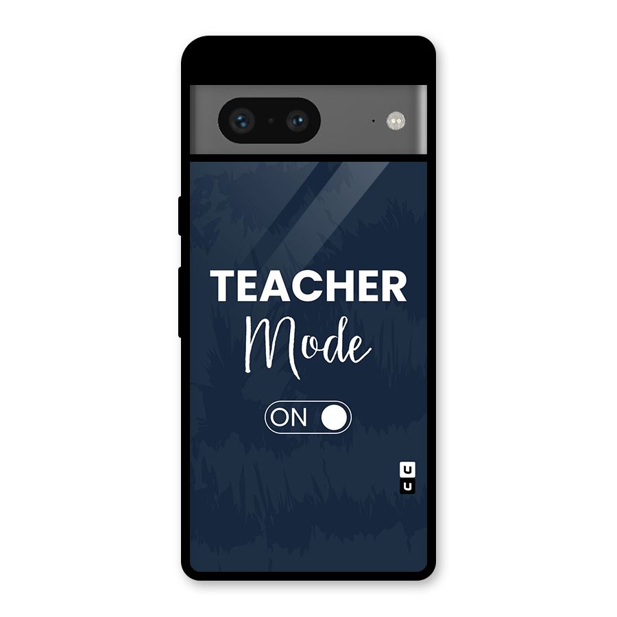 Teacher Mode On Glass Back Case for Google Pixel 7