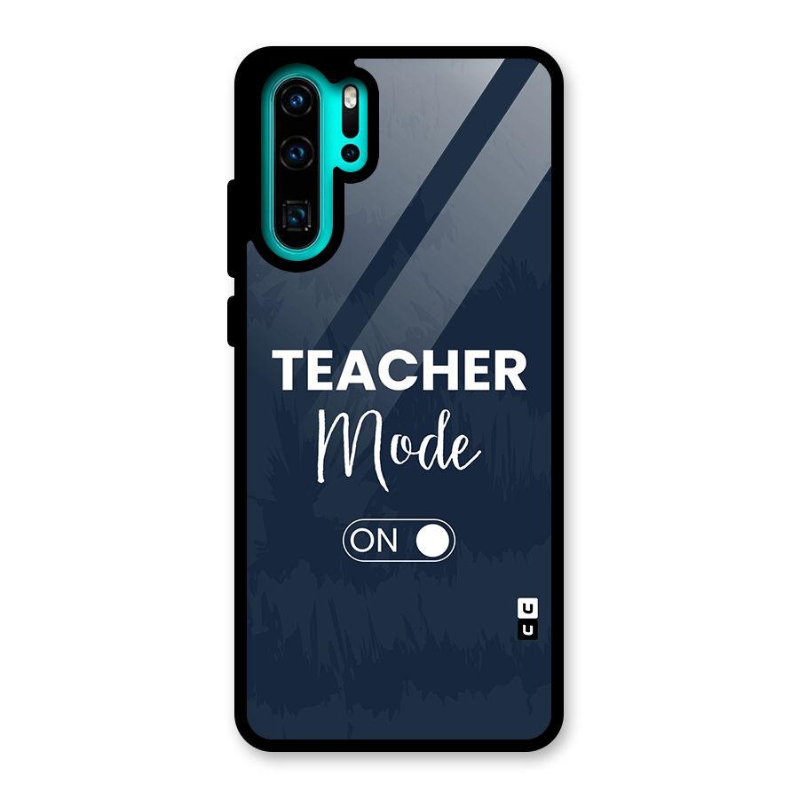 Teacher Mode On Glass Back Case for Huawei P30 Pro