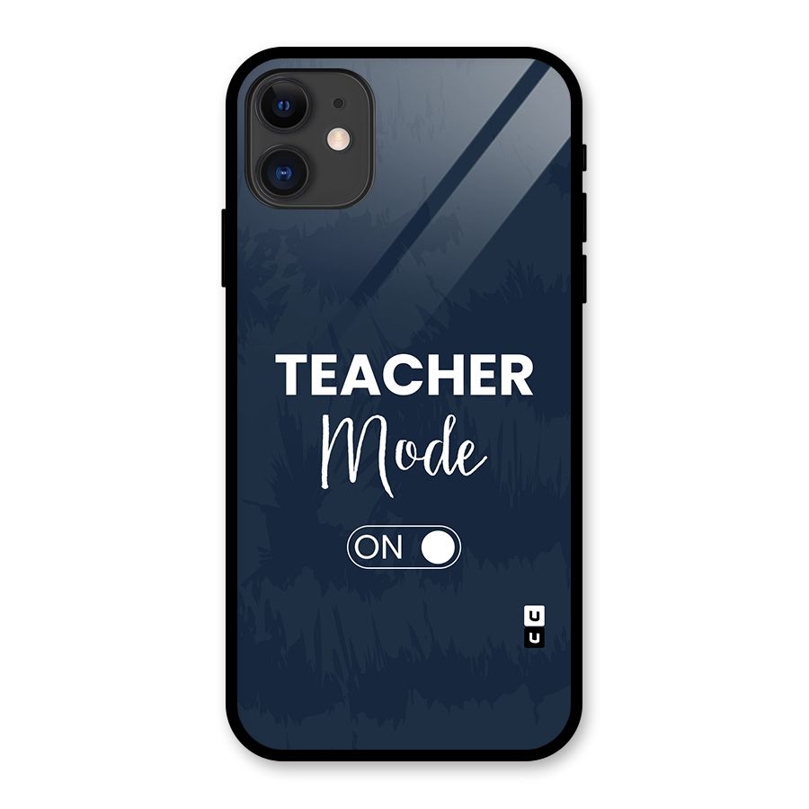 Teacher Mode On Glass Back Case for iPhone 11