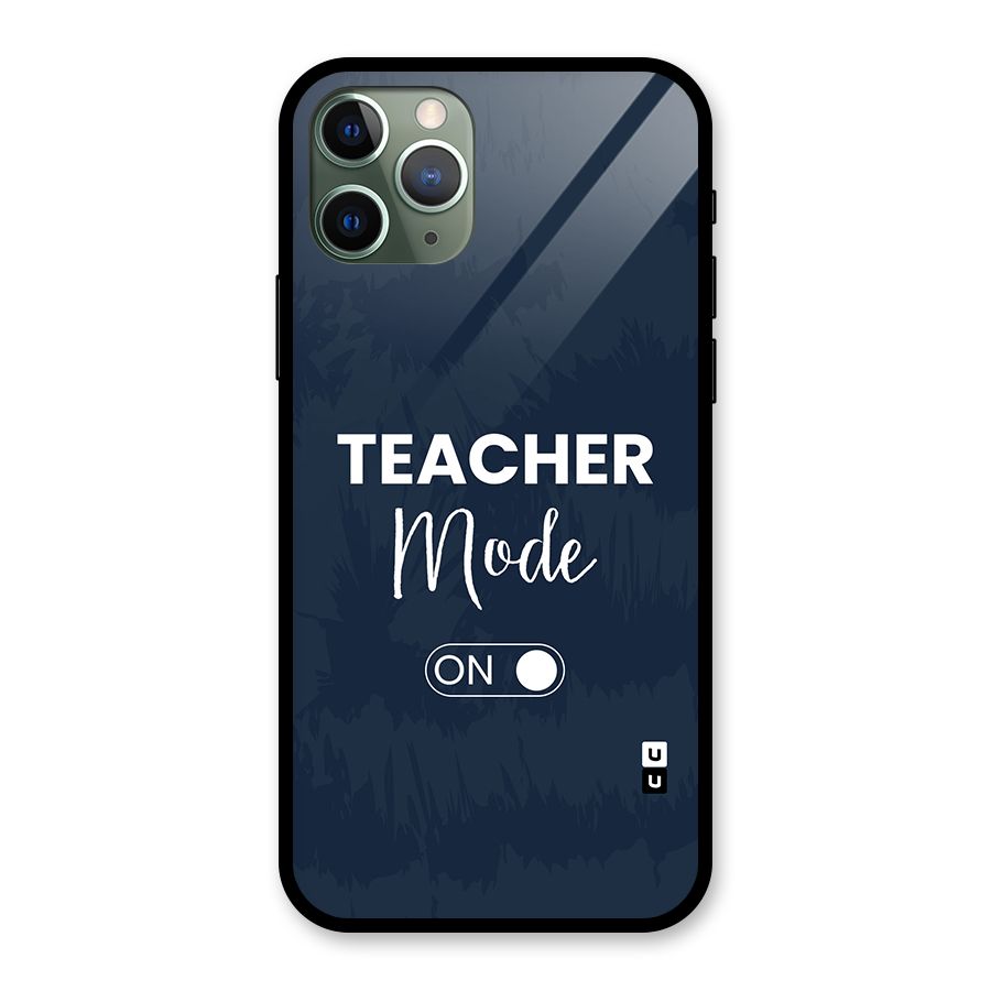 Teacher Mode On Glass Back Case for iPhone 11 Pro