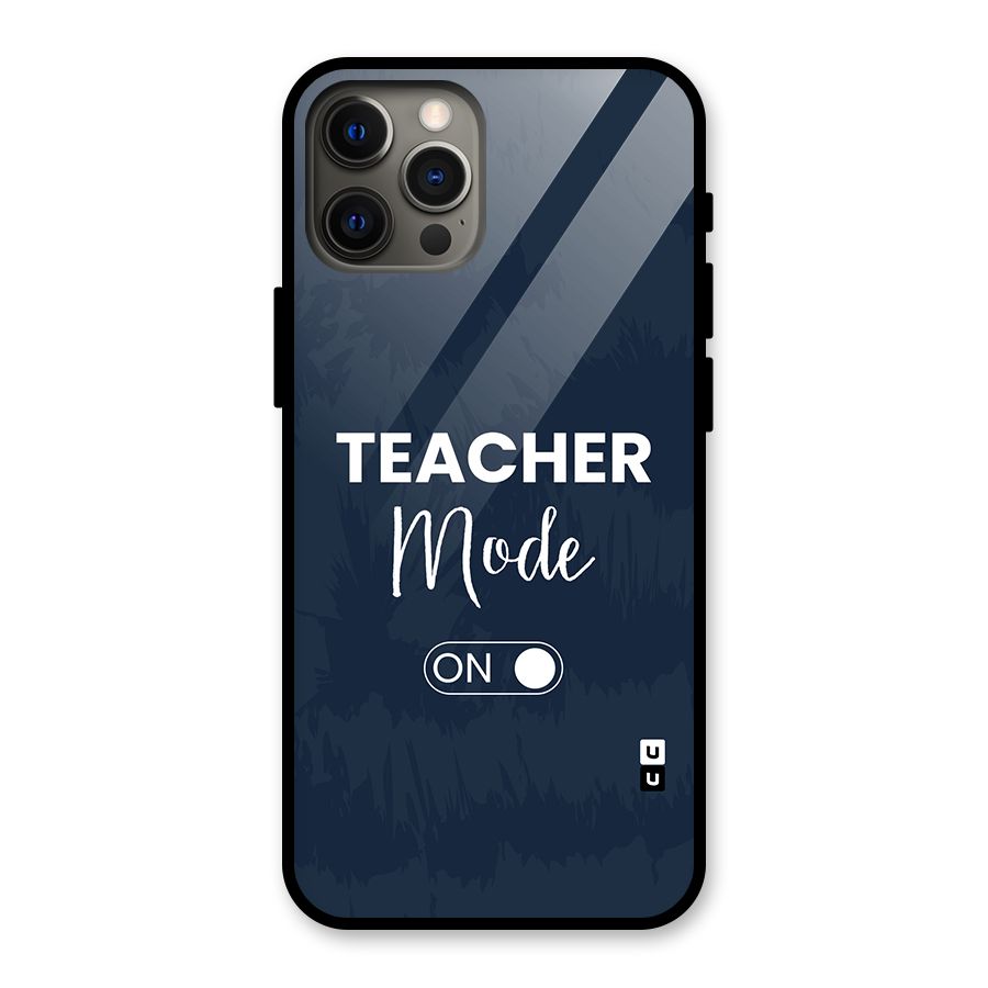 Teacher Mode On Glass Back Case for iPhone 12 Pro Max