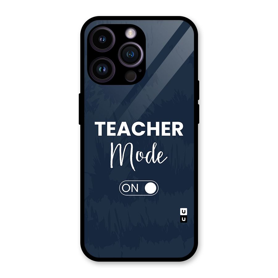 Teacher Mode On Glass Back Case for iPhone 14 Pro Max