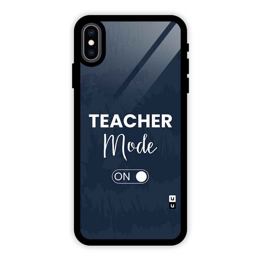 Teacher Mode On Glass Back Case for iPhone XS Max