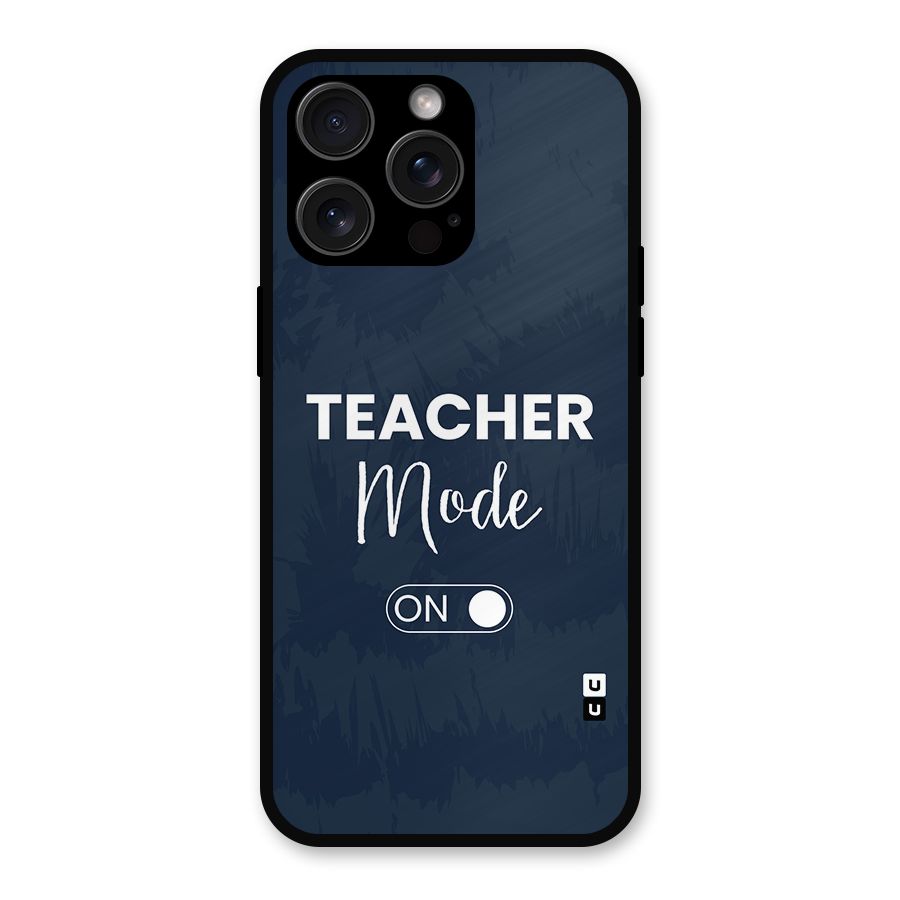 Teacher Mode On Metal Back Case for iPhone 15 Pro Max