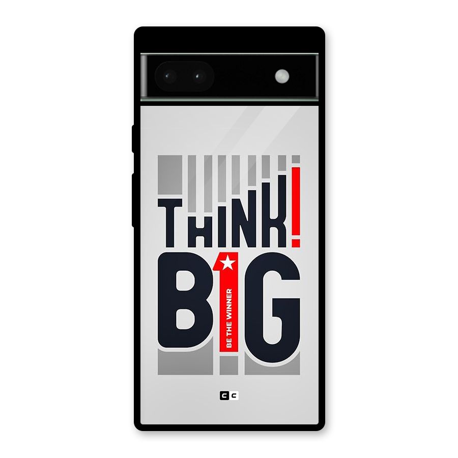 Think Big Glass Back Case for Google Pixel 6a