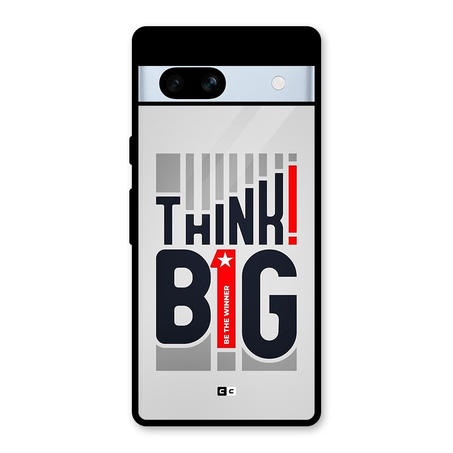 Think Big Glass Back Case for Google Pixel 7a