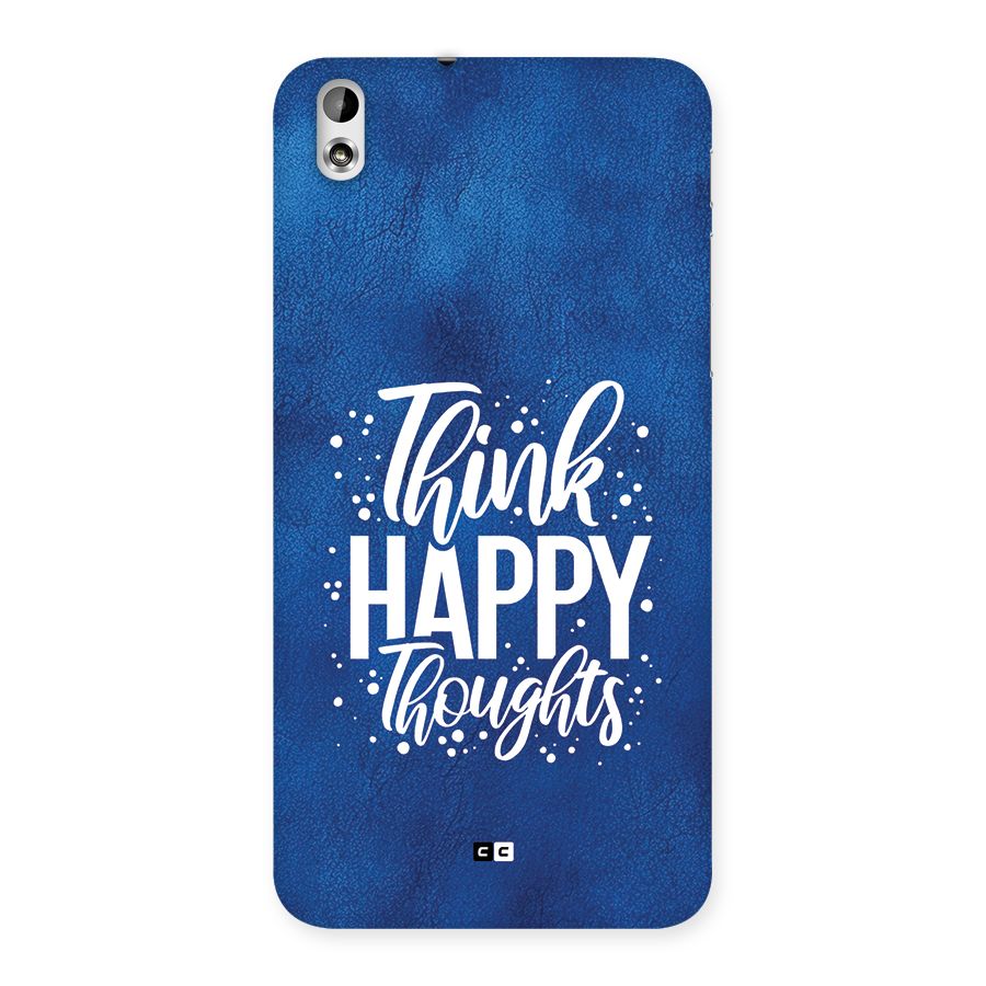 Think Happy Thoughts Back Case for Desire 816g