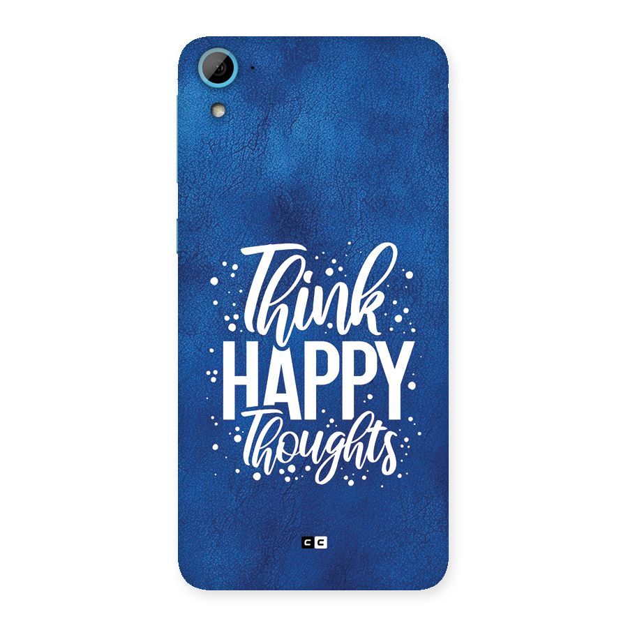 Think Happy Thoughts Back Case for Desire 826