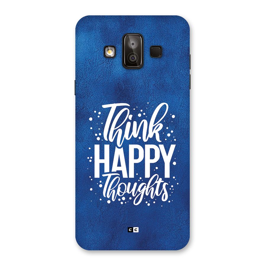 Think Happy Thoughts Back Case for Galaxy J7 Duo
