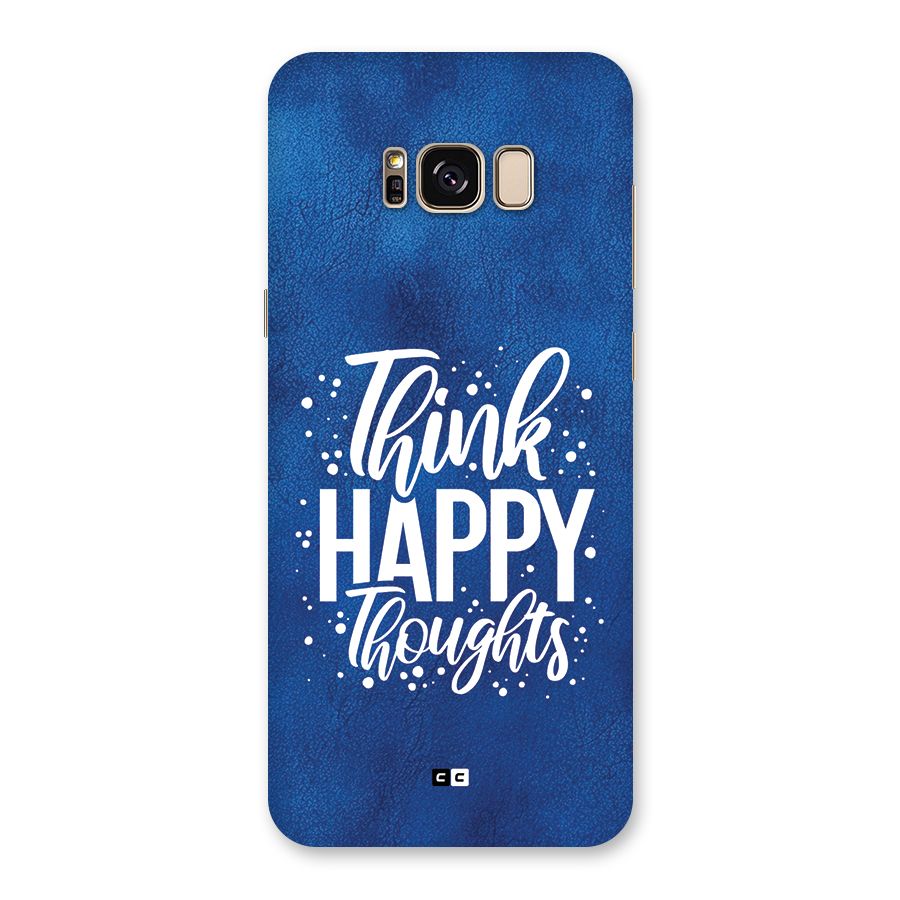 Think Happy Thoughts Back Case for Galaxy S8 Plus