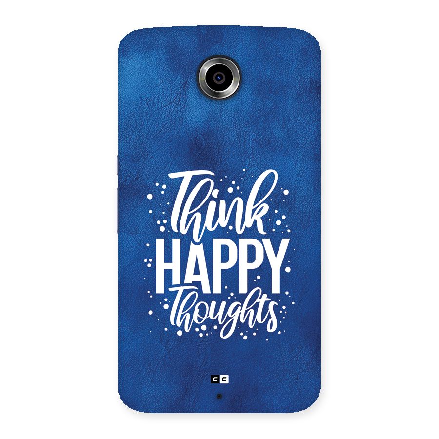 Think Happy Thoughts Back Case for Google Nexus 6