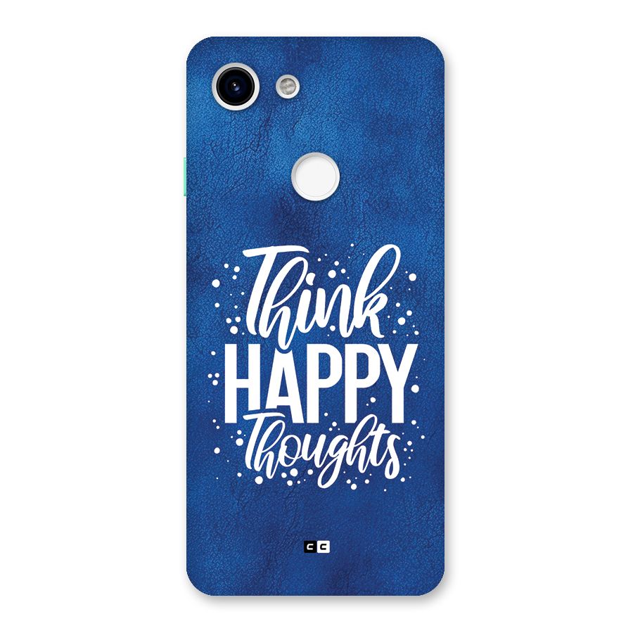 Think Happy Thoughts Back Case for Google Pixel 3