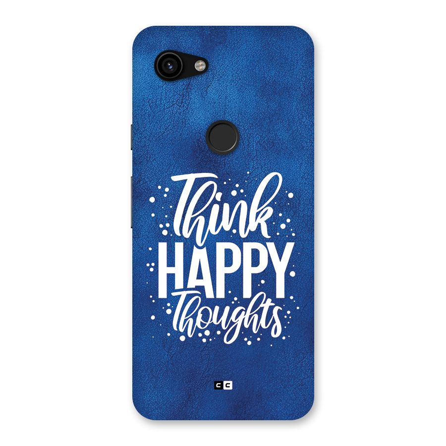 Think Happy Thoughts Back Case for Google Pixel 3a