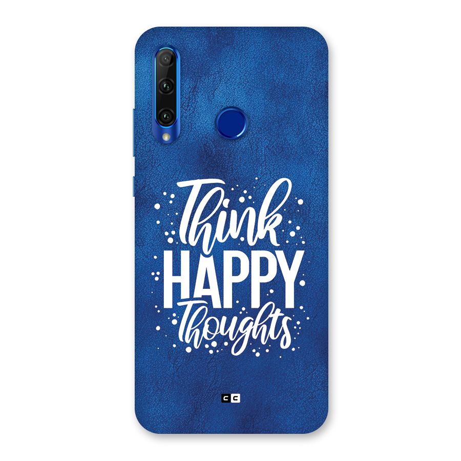 Think Happy Thoughts Back Case for Honor 20i