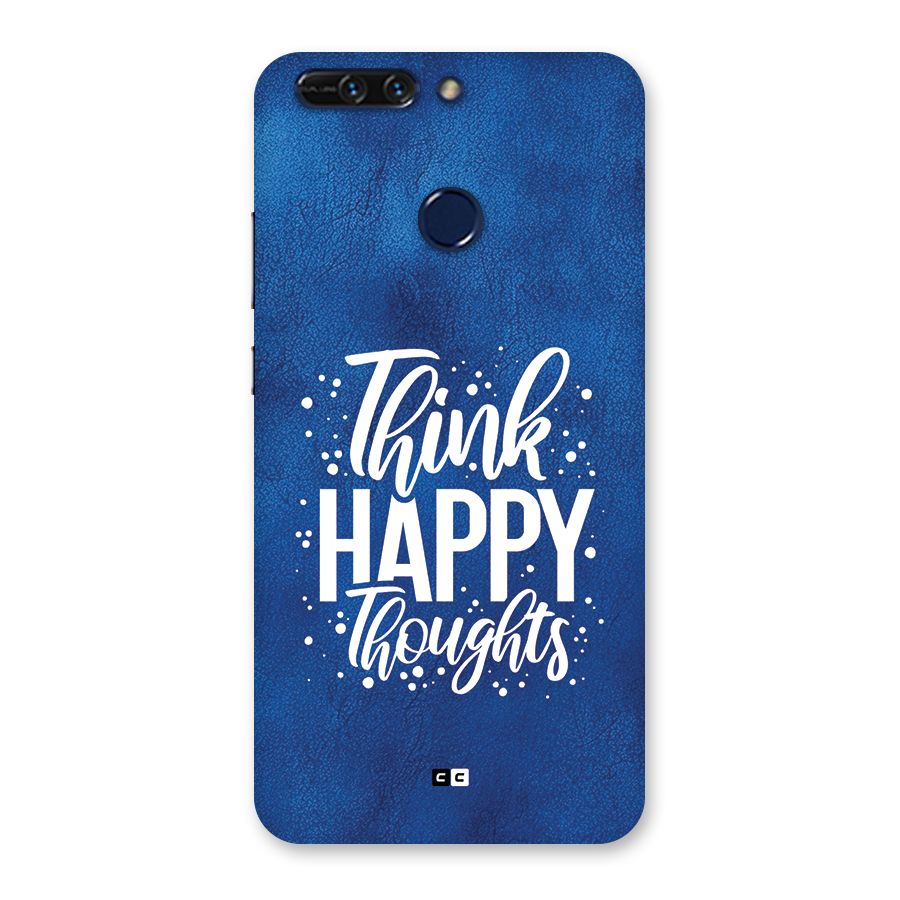 Think Happy Thoughts Back Case for Honor 8 Pro