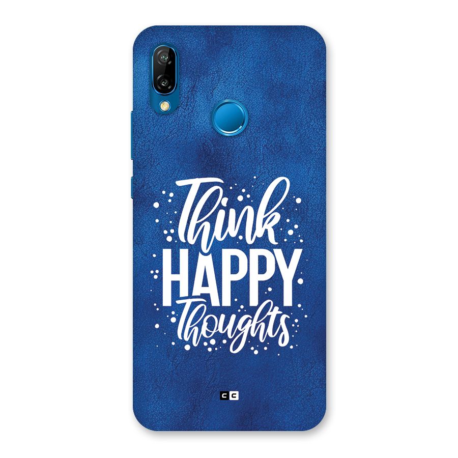 Think Happy Thoughts Back Case for Huawei P20 Lite