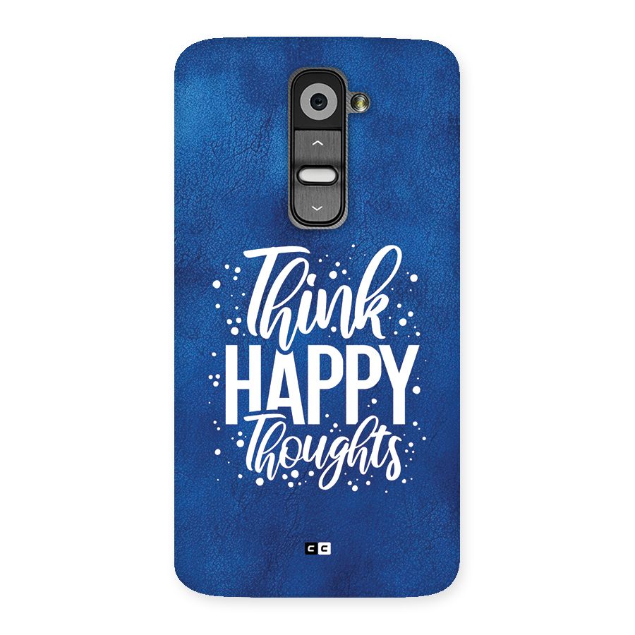 Think Happy Thoughts Back Case for LG G2