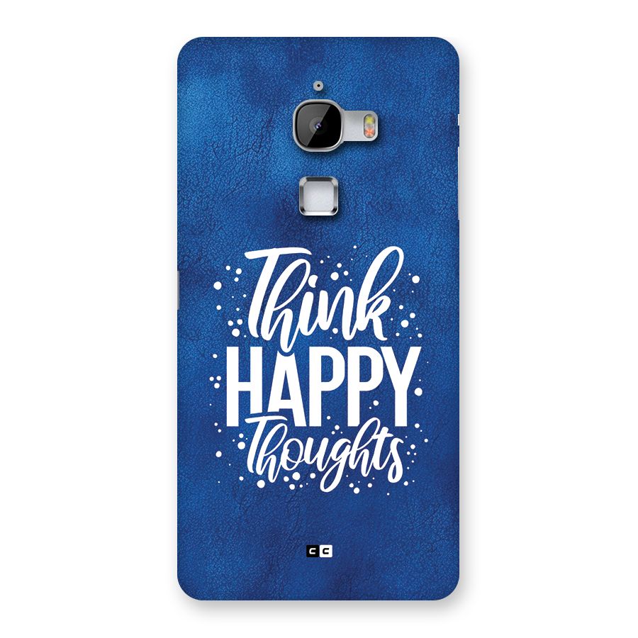 Think Happy Thoughts Back Case for LeTV Le Max