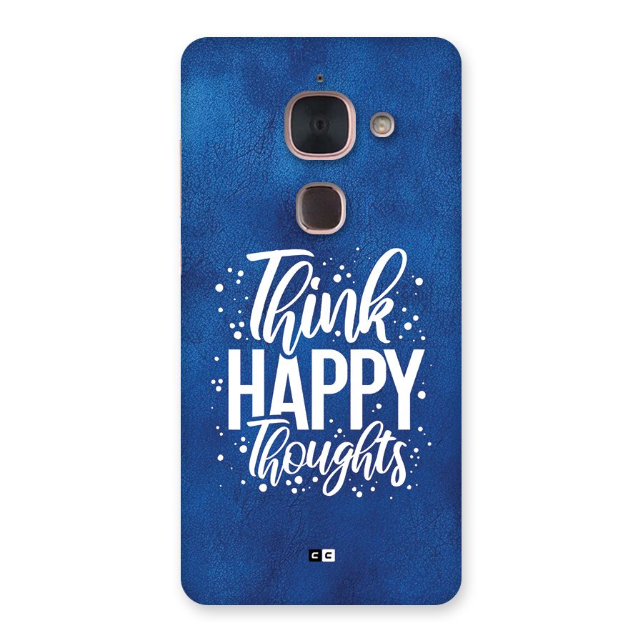 Think Happy Thoughts Back Case for Le Max 2