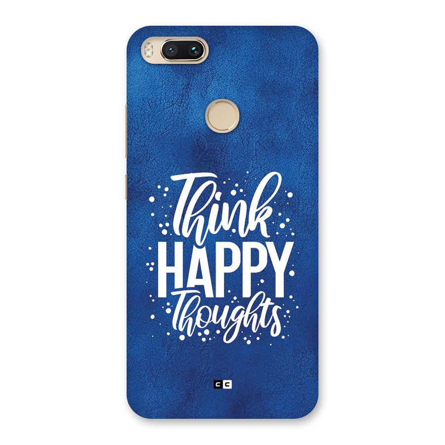Think Happy Thoughts Back Case for Mi A1