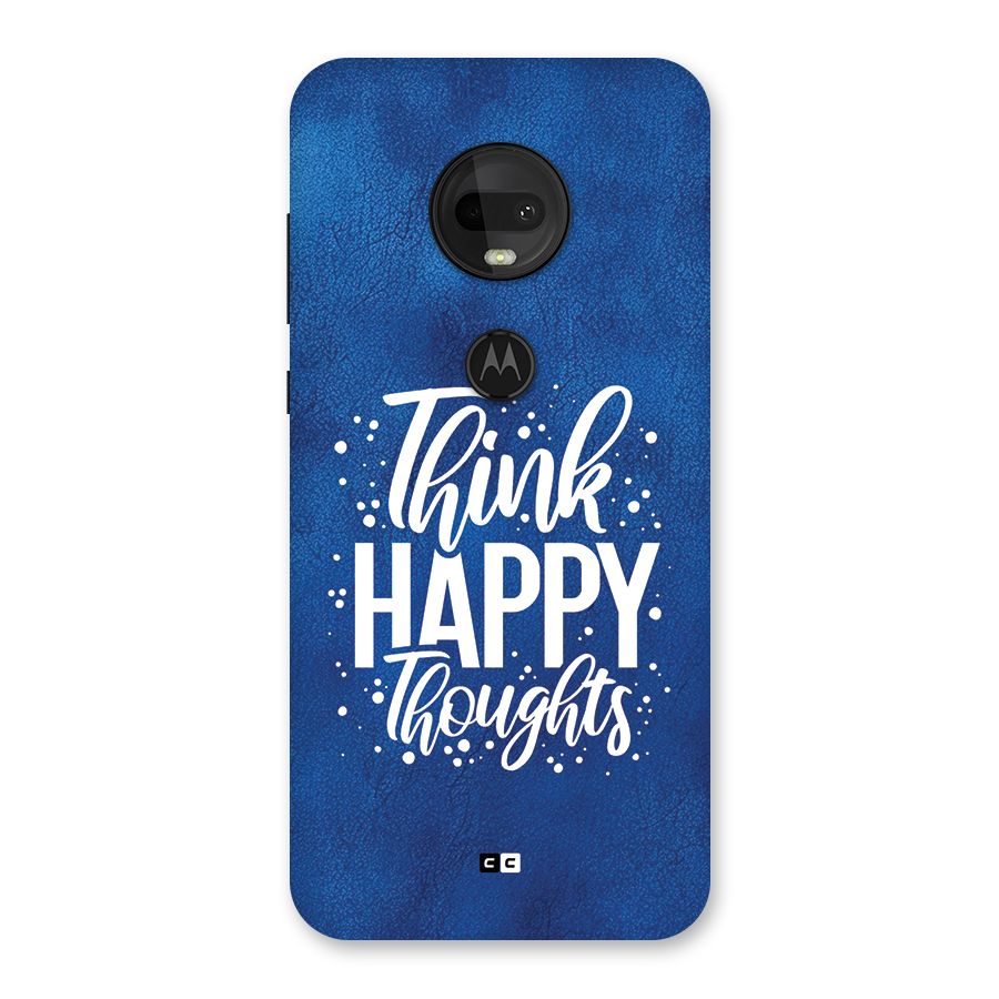 Think Happy Thoughts Back Case for Moto G7