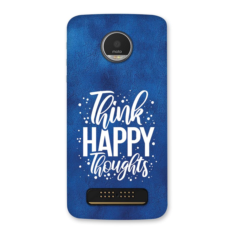 Think Happy Thoughts Back Case for Moto Z Play