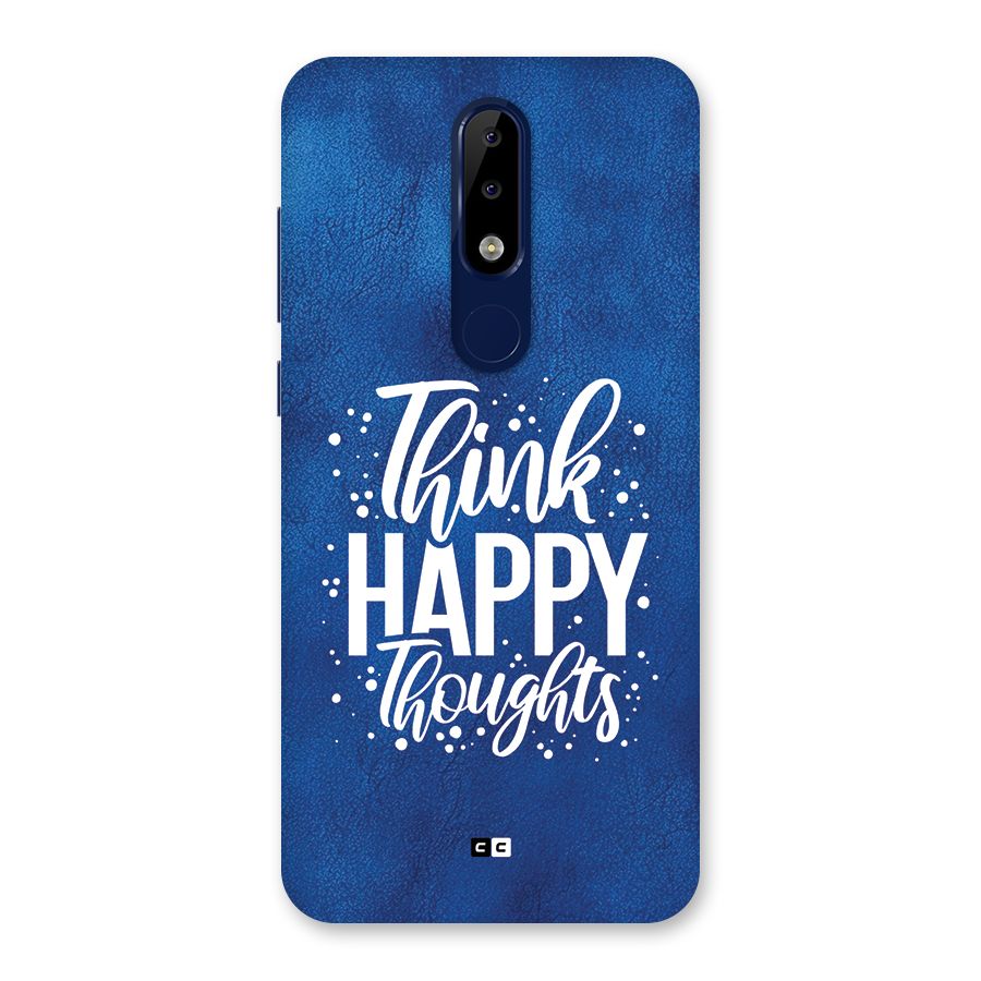 Think Happy Thoughts Back Case for Nokia 5.1 Plus