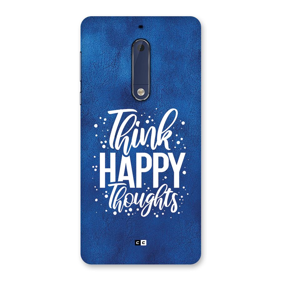 Think Happy Thoughts Back Case for Nokia 5