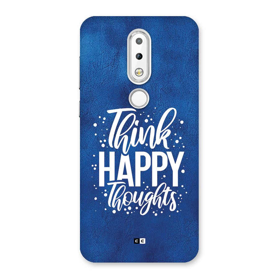 Think Happy Thoughts Back Case for Nokia 6.1 Plus