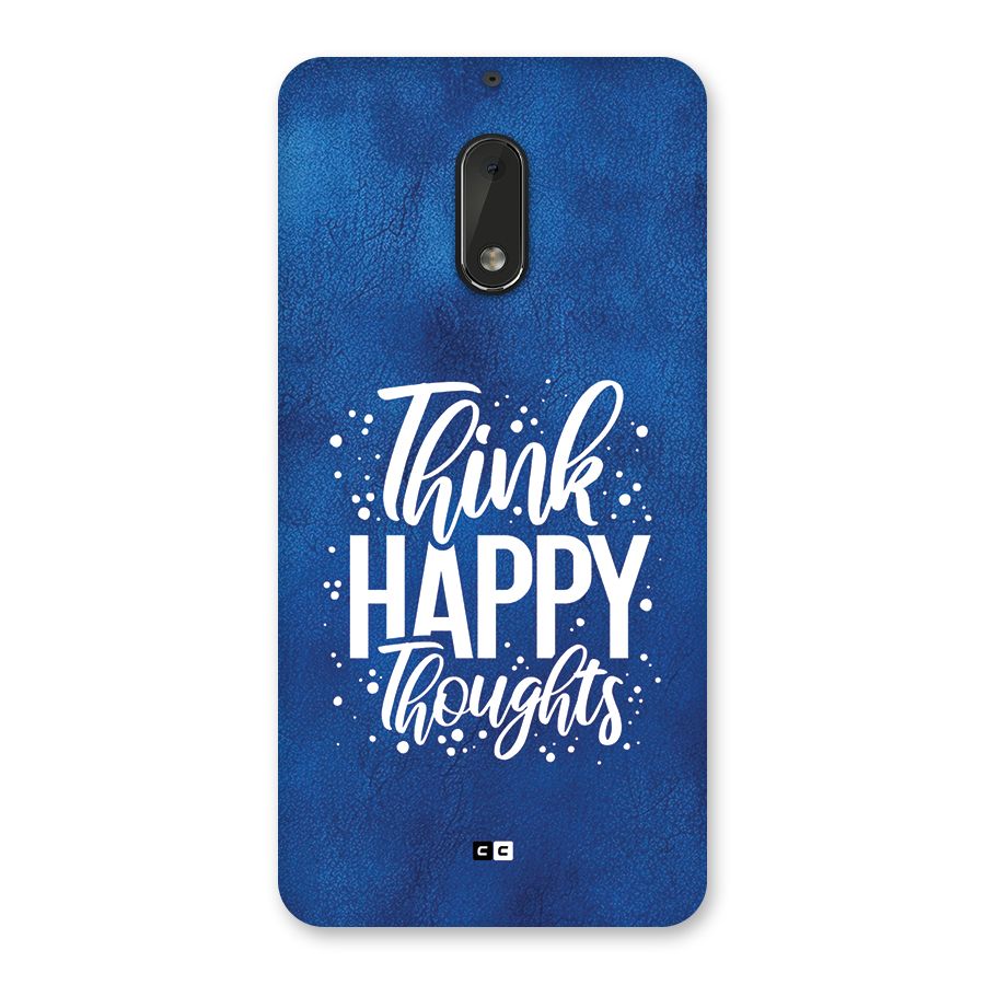 Think Happy Thoughts Back Case for Nokia 6