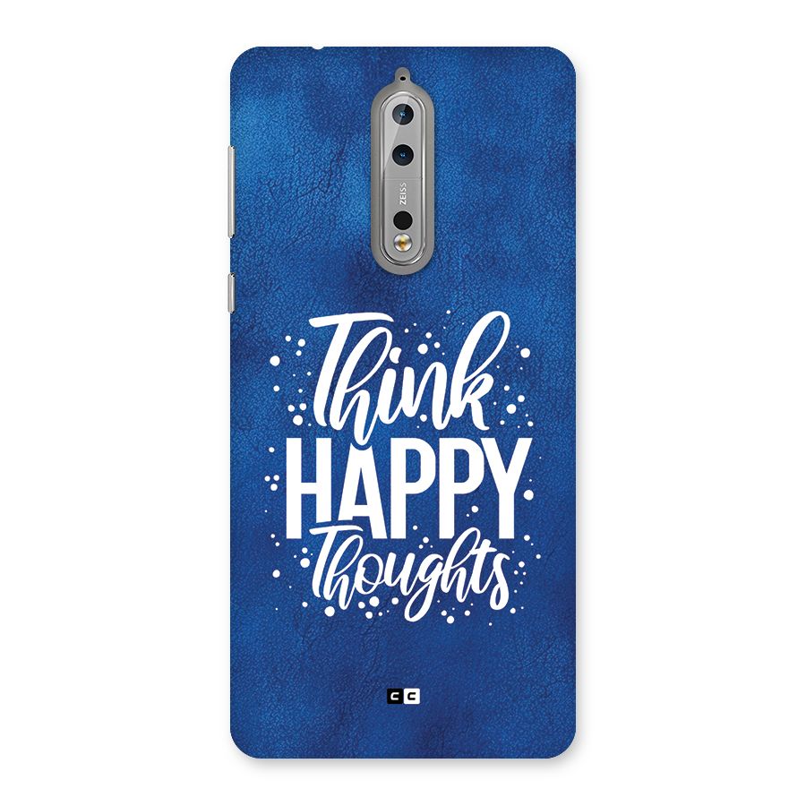 Think Happy Thoughts Back Case for Nokia 8