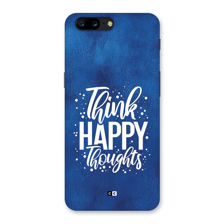 Think Happy Thoughts Back Case for OnePlus 5