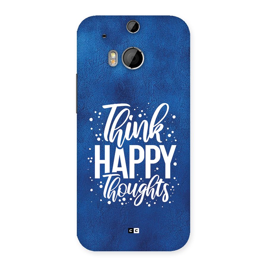 Think Happy Thoughts Back Case for One M8