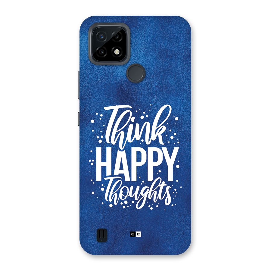 Think Happy Thoughts Back Case for Realme C21