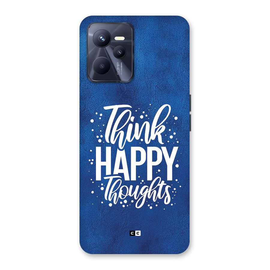 Think Happy Thoughts Back Case for Realme C35