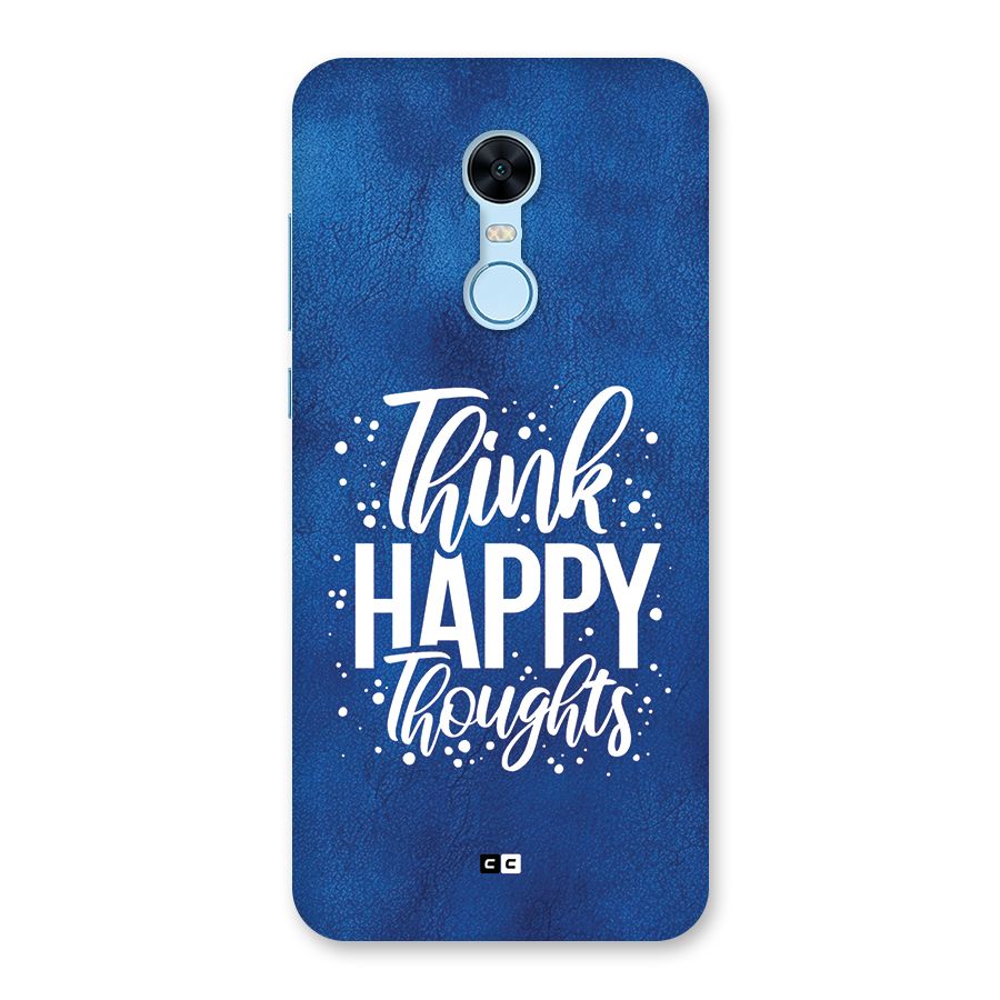 Think Happy Thoughts Back Case for Redmi Note 5