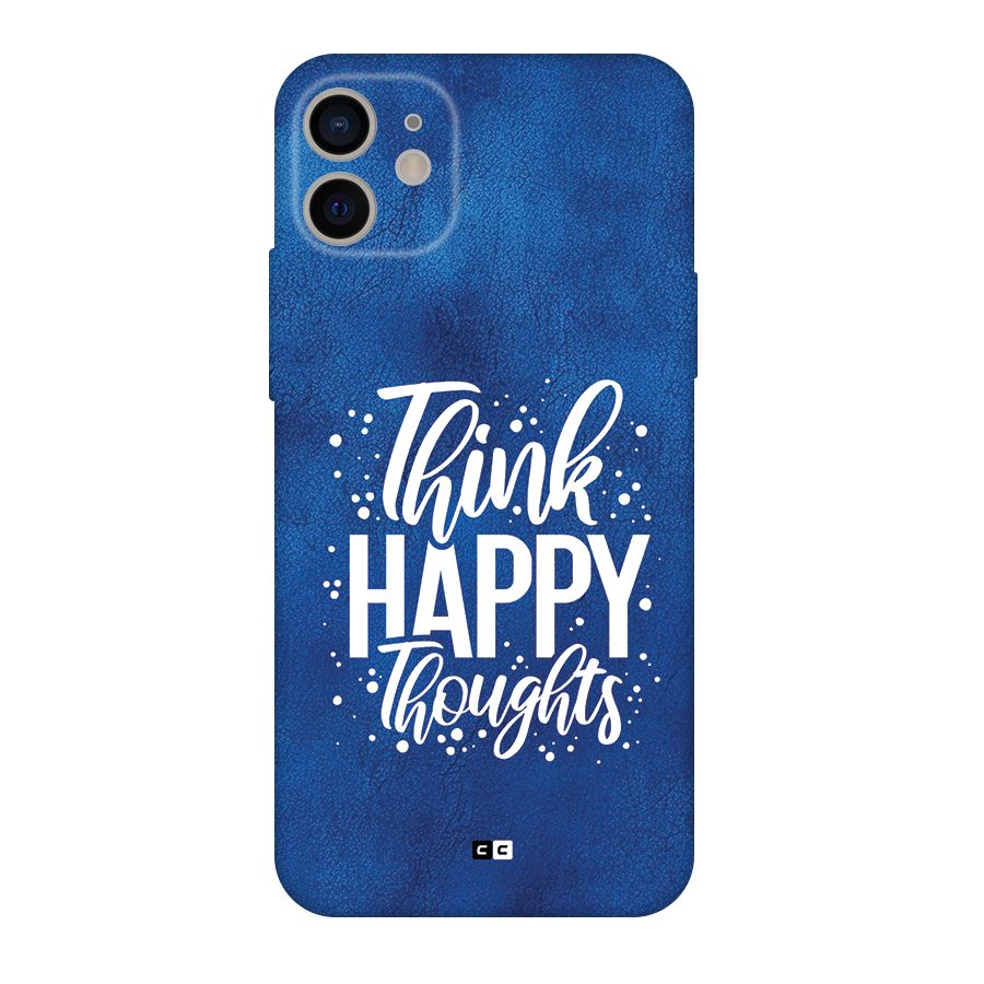 Think Happy Thoughts Back Case for iPhone 11