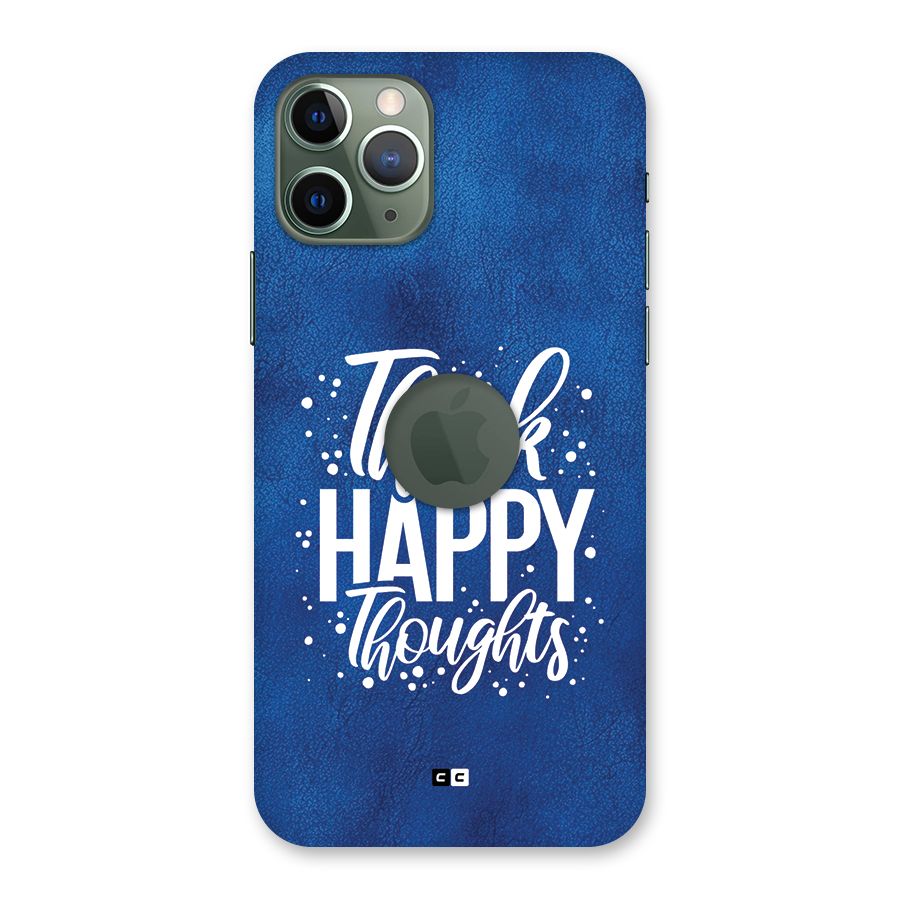 Think Happy Thoughts Back Case for iPhone 11 Pro Logo Cut