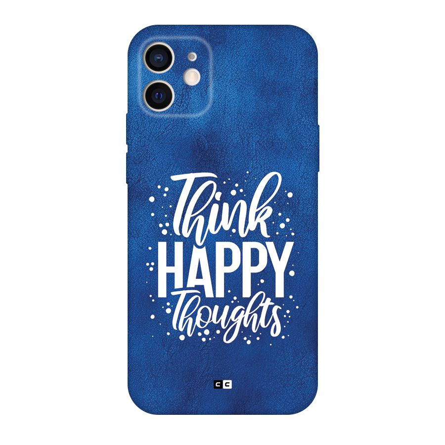 Think Happy Thoughts Back Case for iPhone 12
