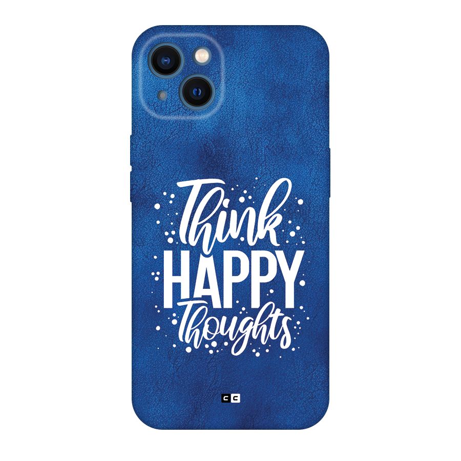 Think Happy Thoughts Back Case for iPhone 13