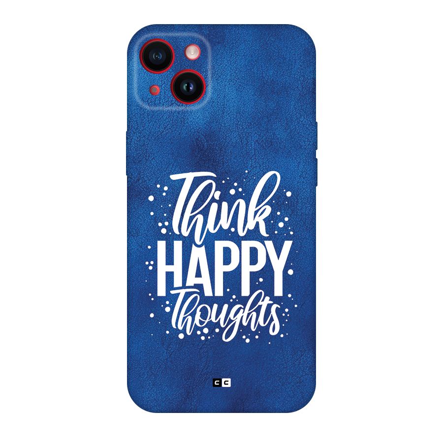 Think Happy Thoughts Back Case for iPhone 14 Plus