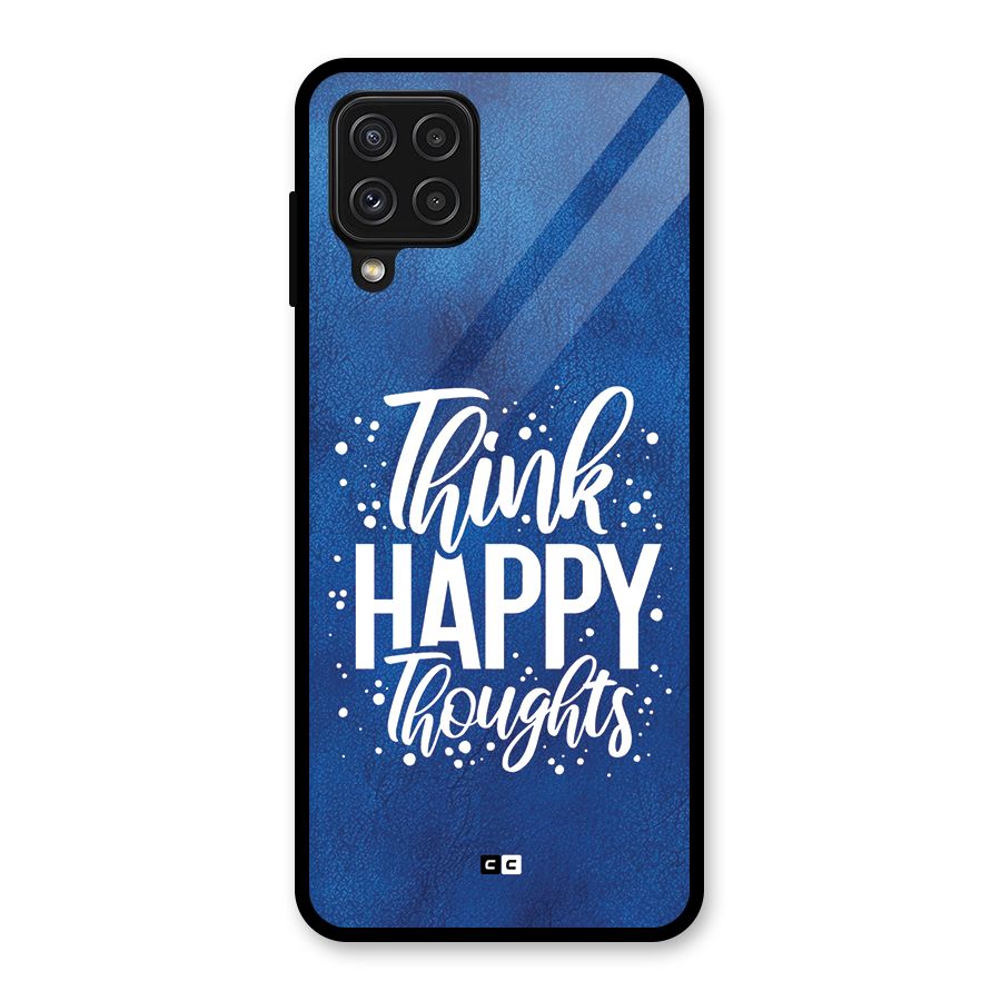 Think Happy Thoughts Glass Back Case for Galaxy A22 4G