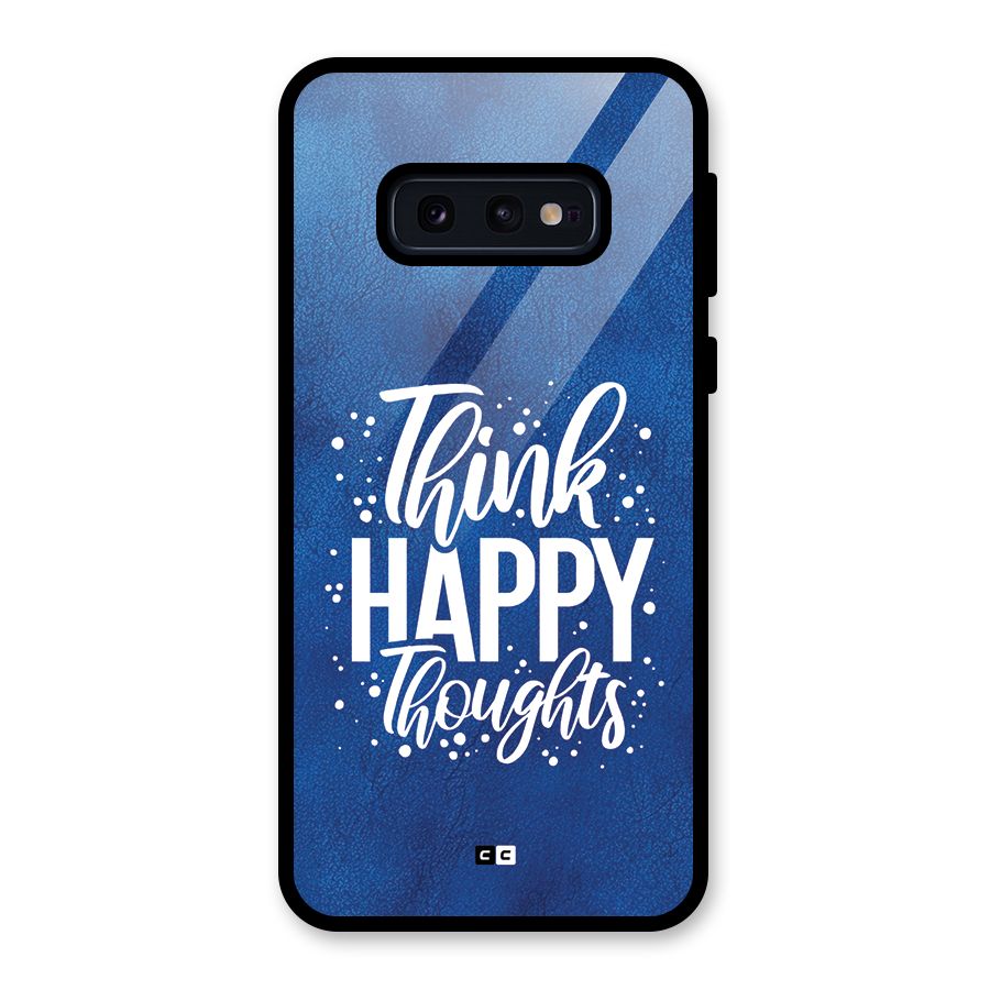 Think Happy Thoughts Glass Back Case for Galaxy S10e